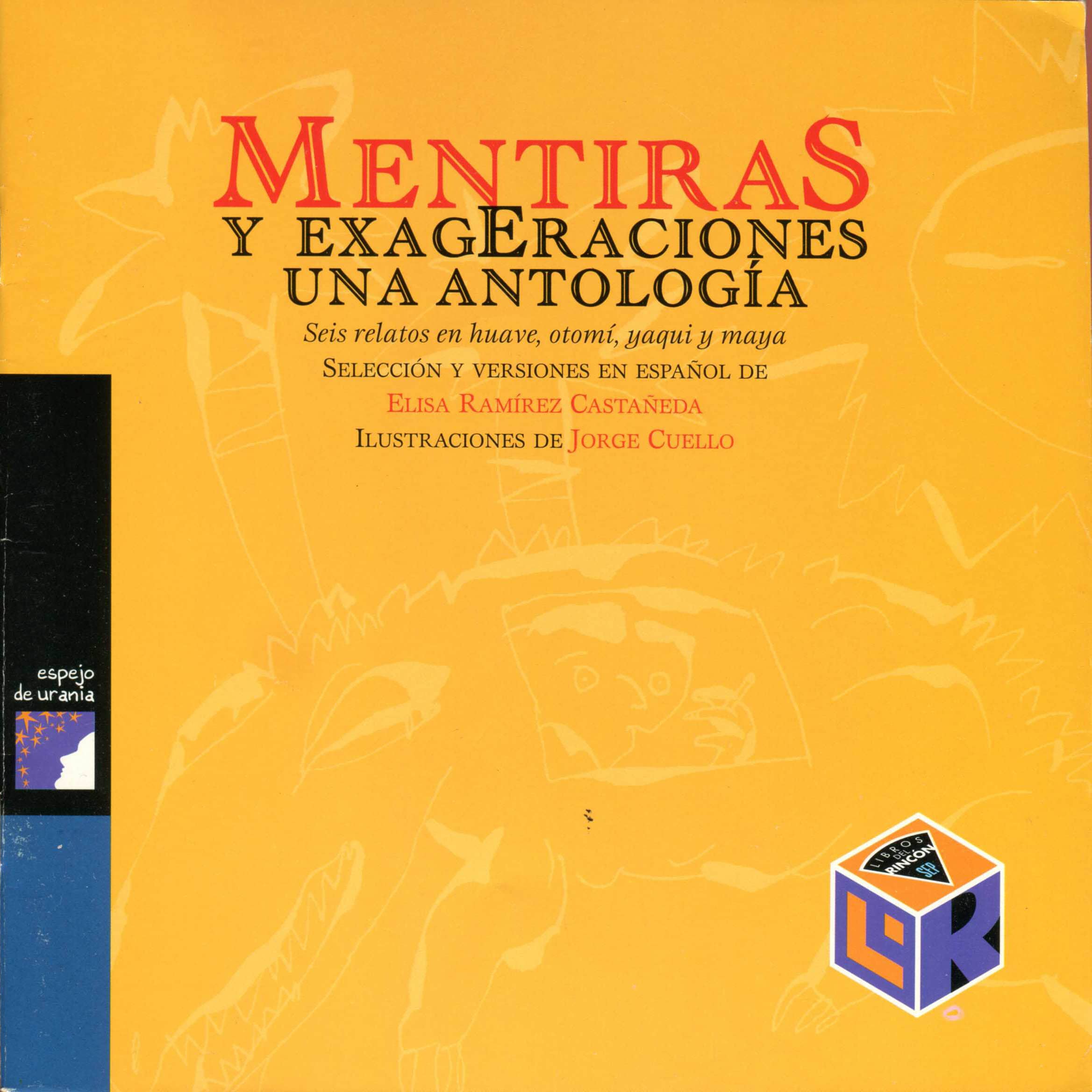 Portada de MENTIRAS Y EXAGERACIONES UNA ANTOLOGÍA Seis relatos en huave, otomí, yaqui y maya