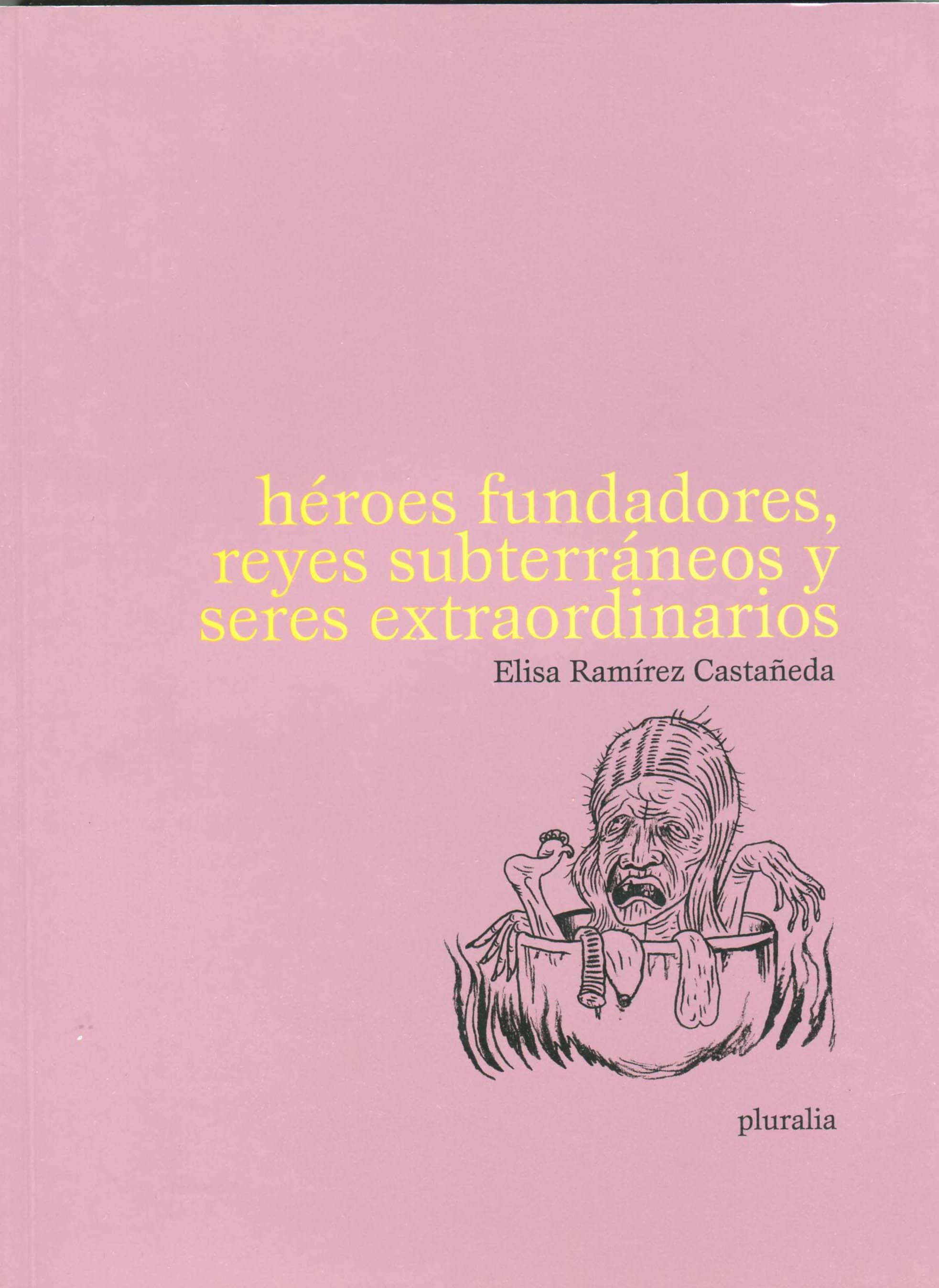 Portada de Héroes fundadores, reyes subterráneos y seres extraordinarios
